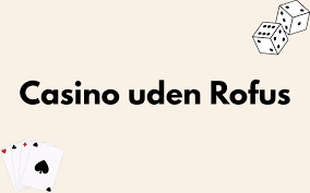 Casino Uden ROFUS Uden Gennemspilskrav - Din Guide til Spil! Casino Uden ROFUS Uden Gennemspilskrav - Din Guide til Spil!