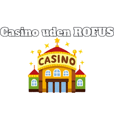 Opdag Spil Casino Uden Om ROFUS En Guidet Indgang